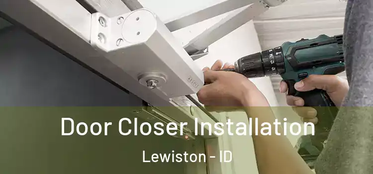  Door Closer Installation Lewiston - ID
