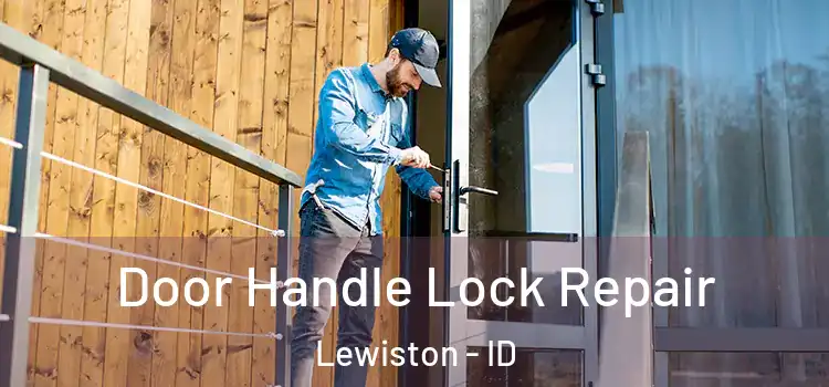  Door Handle Lock Repair Lewiston - ID