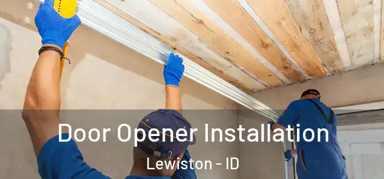  Door Opener Installation Lewiston - ID