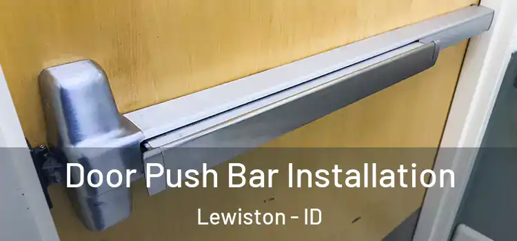 Door Push Bar Installation Lewiston - ID