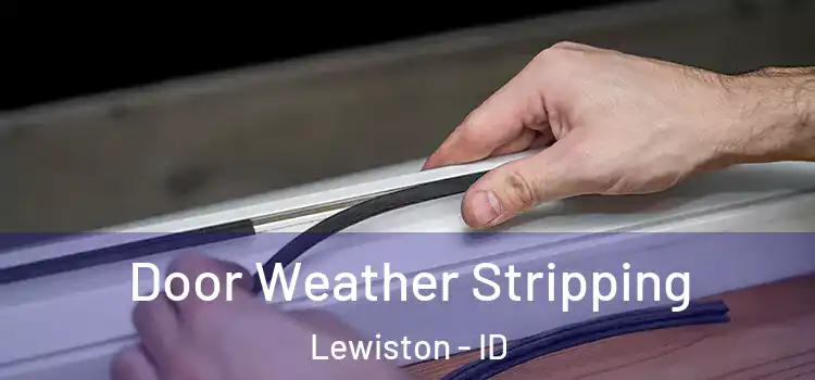 Door Weather Stripping Lewiston - ID