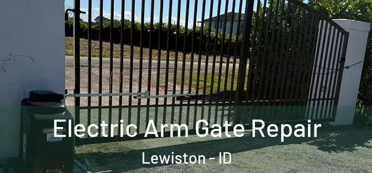  Electric Arm Gate Repair Lewiston - ID