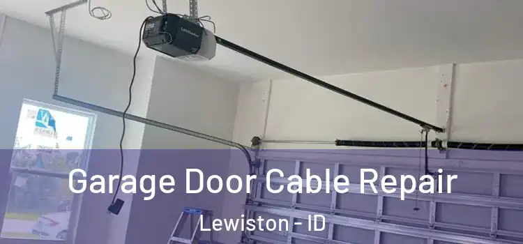  Garage Door Cable Repair Lewiston - ID