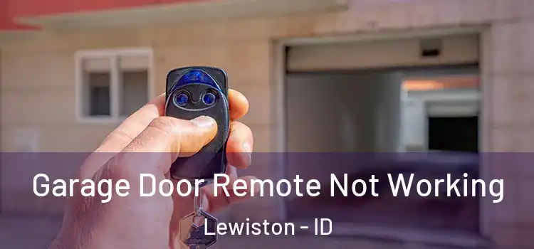  Garage Door Remote Not Working Lewiston - ID