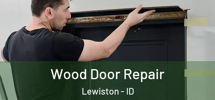 Wood Door Repair Lewiston - ID